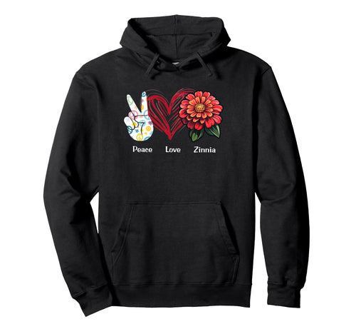 Peace Love Zinnia Flower Hippie Zinnia Hoodie - Minimalist Print Men Women - T-Shirt, Sweatshirt, Hoodie