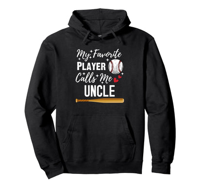 Baseball My Favorite Player Calls Me Uncle Hoodie - Unique Graphic Unisex - T-Shirt, Sweatshirt, Hoodie