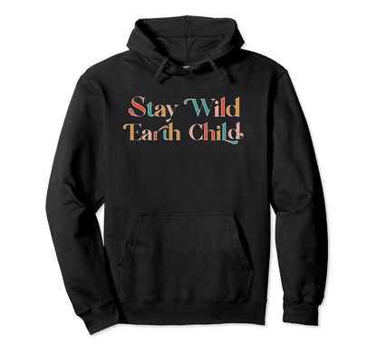 Stay Wild Earth Child Brown Hoodie - Streetwear Style for Adults - T-Shirt, Sweatshirt, Hoodie