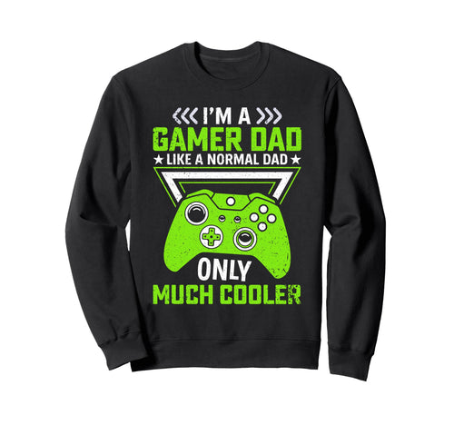 Gamer Dad Like Normal Dad Only Much Sweatshirt - Graphic Print Unisex - T-Shirt, Sweatshirt, Hoodie