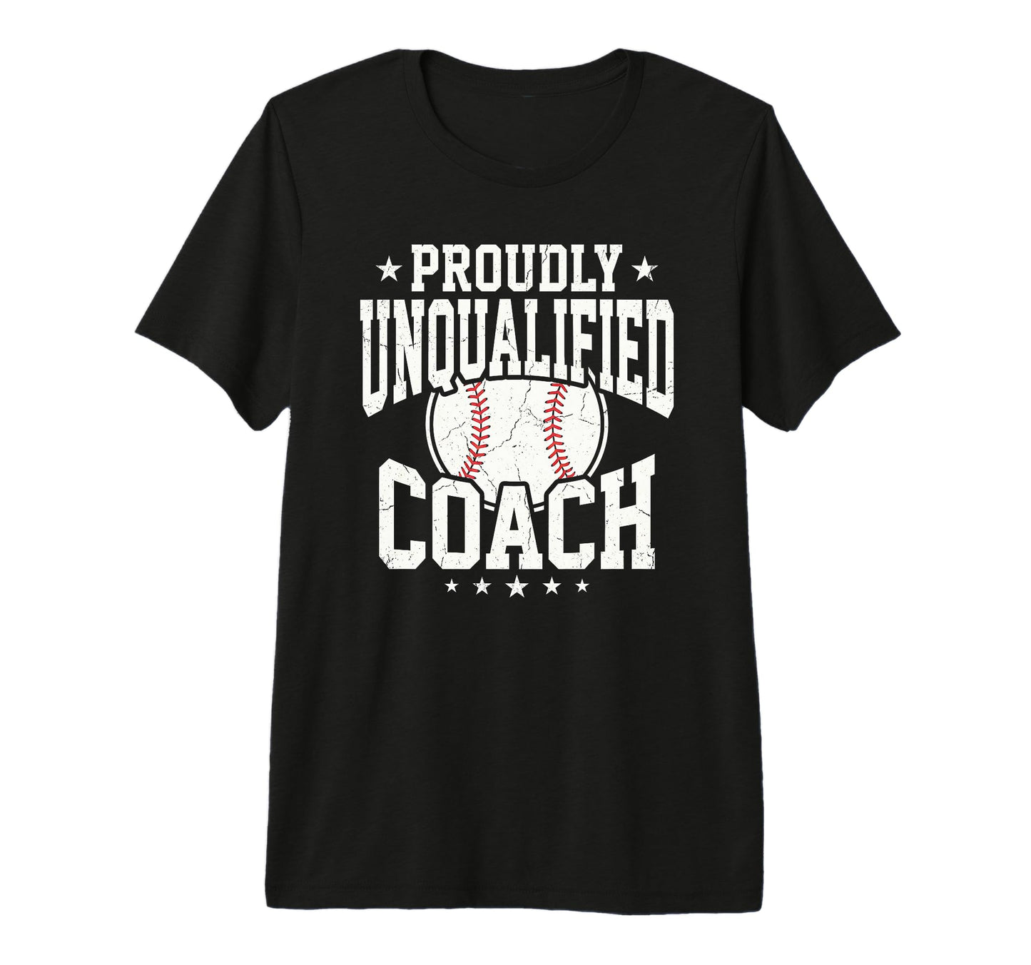 Proudly Unqualified Coach Baseball T-Shirt - Unique Graphic Men Women - T-Shirt, Sweatshirt, Hoodie