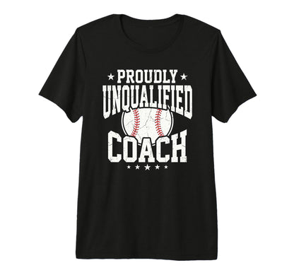 Proudly Unqualified Coach Baseball T-Shirt - Unique Graphic Men Women - T-Shirt, Sweatshirt, Hoodie