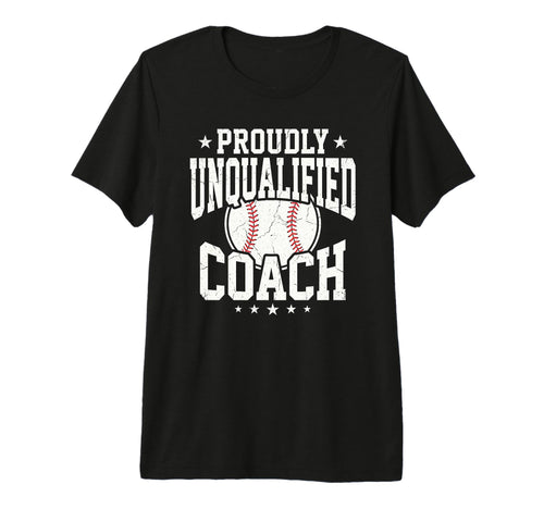 Proudly Unqualified Coach Baseball T-Shirt - Unique Graphic Men Women - T-Shirt, Sweatshirt, Hoodie
