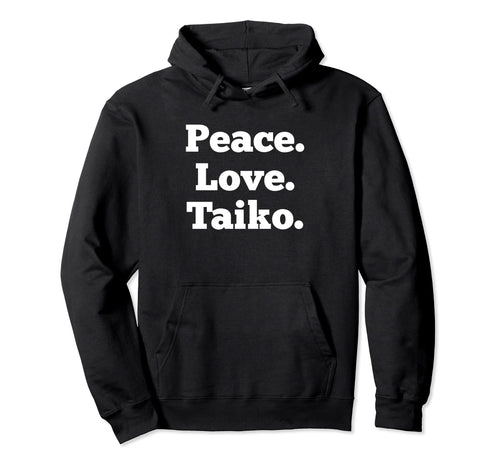 Peace Love Taiko Drum Taiko Drumming Hoodie - Minimalist Print for Adults - T-Shirt, Sweatshirt, Hoodie