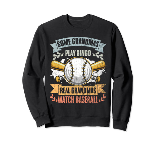 Some Grandmas Play Bingo Real Sweatshirt - Casual Everyday Wear Men Women - T-Shirt, Sweatshirt, Hoodie