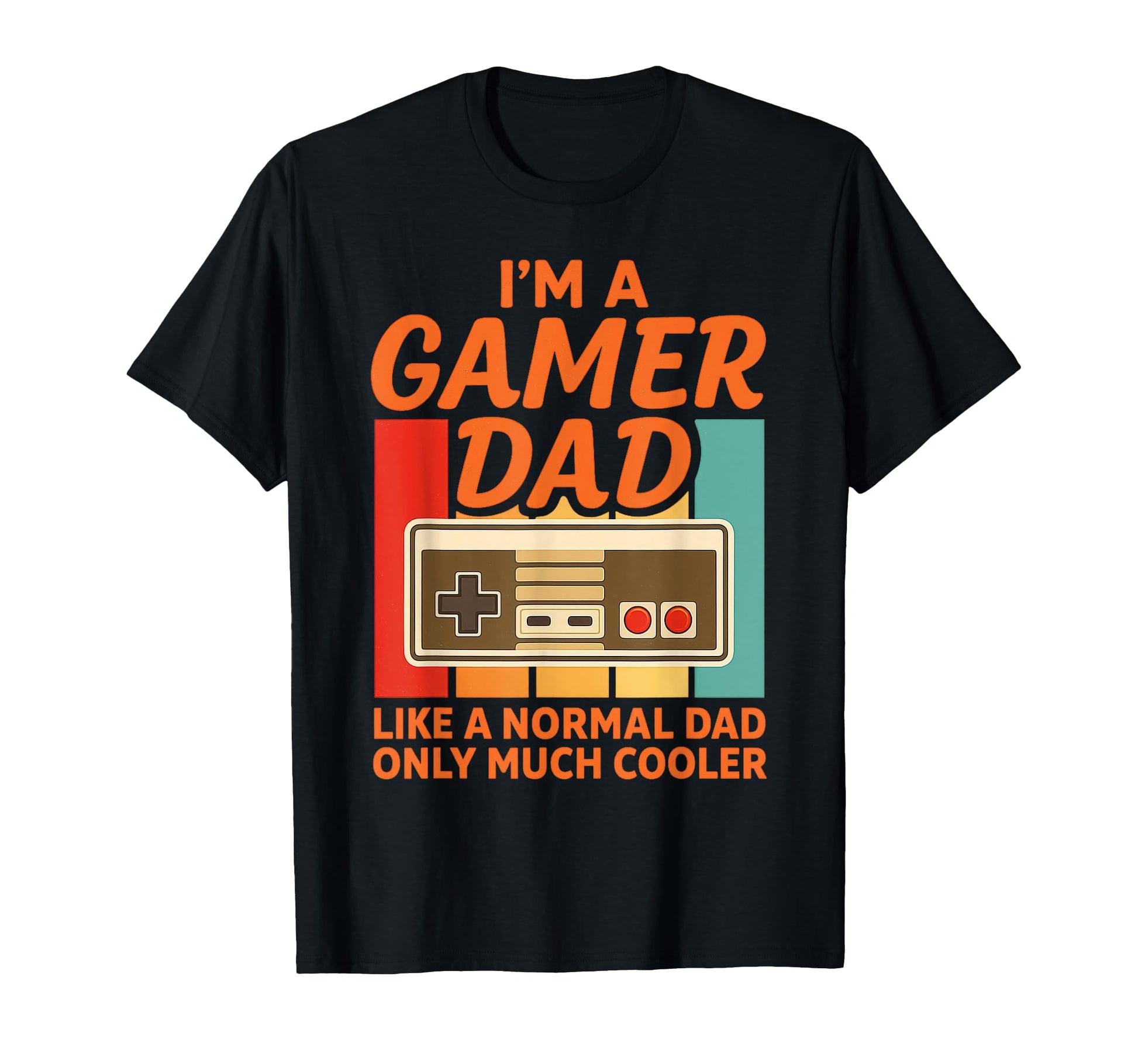 Gamer Dad Like Normal Dad Only Much T-Shirt - Novelty Apparel Unisex - T-Shirt, Sweatshirt, Hoodie