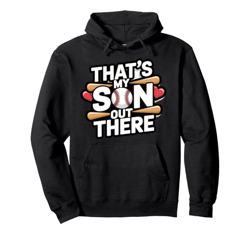 Thats My Son Out There Baseball Pride Hoodie - Novelty Apparel for Adults - T-Shirt, Sweatshirt, Hoodie