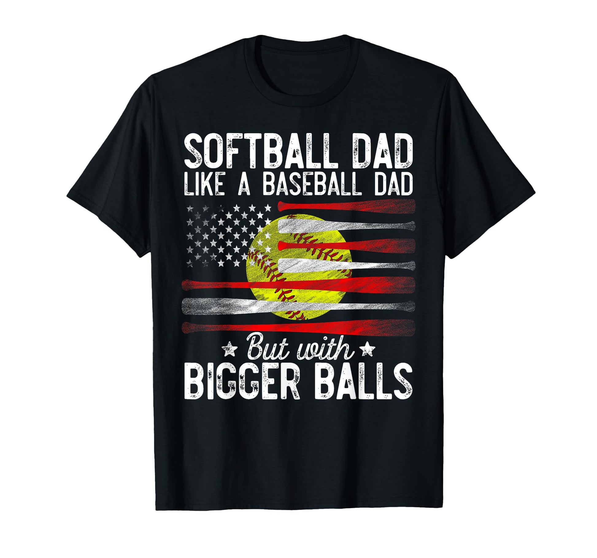 Softball Dad Just Like Baseball Dad But T-Shirt - Graphic Print Unisex - T-Shirt, Sweatshirt, Hoodie