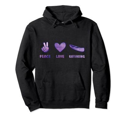 Peace Love Kayaking Kayak Hoodie - Streetwear Style for Adults - T-Shirt, Sweatshirt, Hoodie