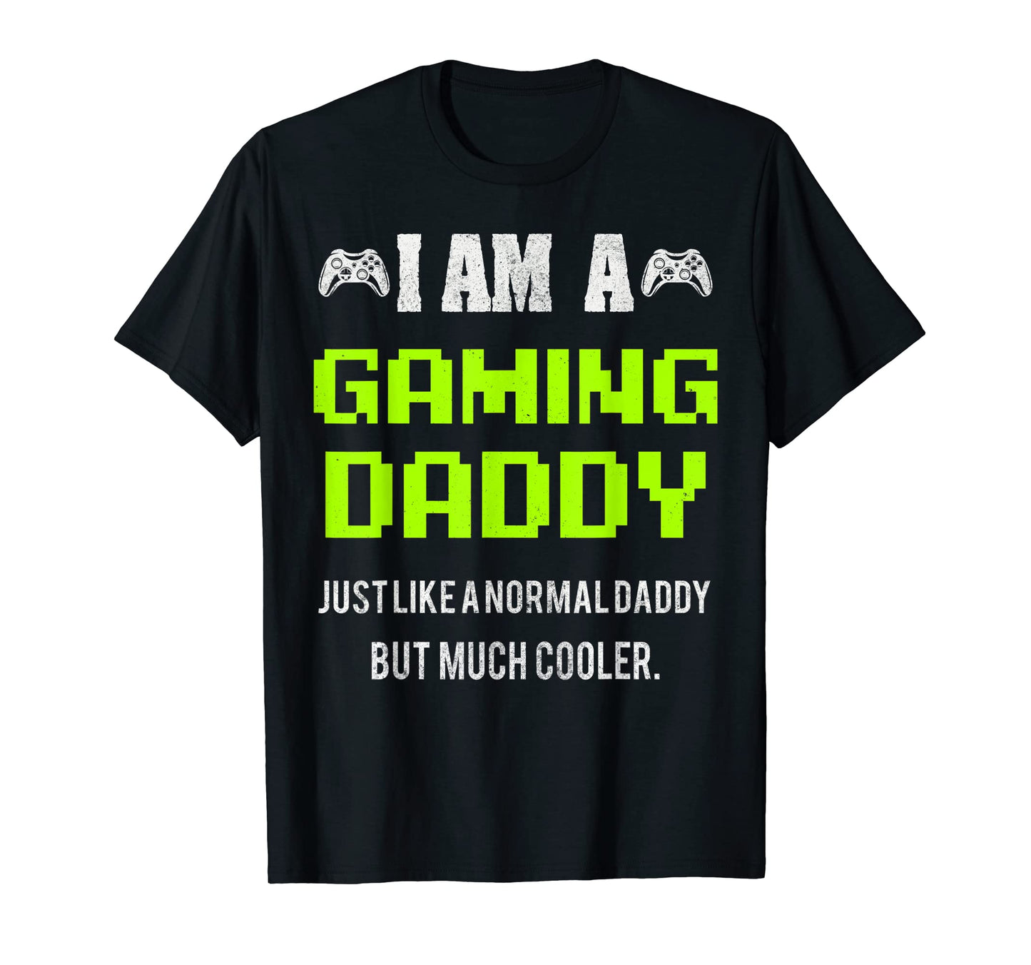 I Am Gaming Dad Video Gamer Daddy T-Shirt - Fun Novelty Design Unisex - T-Shirt, Sweatshirt, Hoodie
