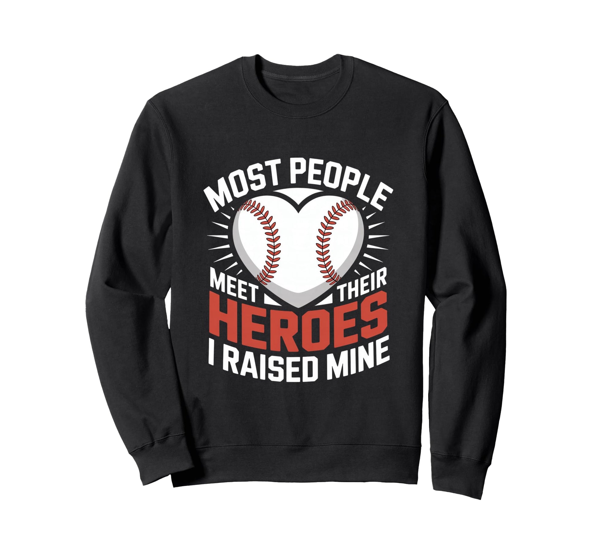 Most People Meet Their Heroes I Sweatshirt - Streetwear Style for Adults - T-Shirt, Sweatshirt, Hoodie