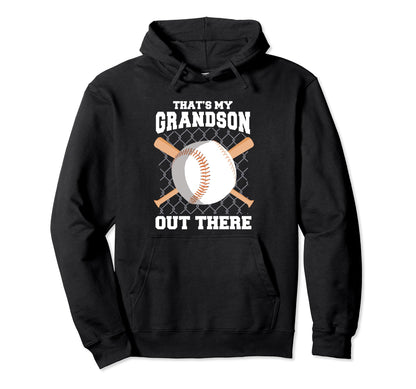 Thats My Grandson Out There Baseball Hoodie - Novelty Apparel for Adults - T-Shirt, Sweatshirt, Hoodie