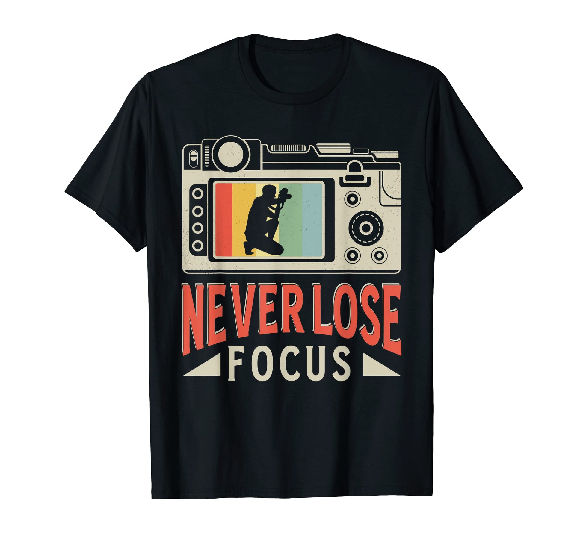 Never Lose Focus Photography Camera T-Shirt - Fun Novelty Design Men Women - T-Shirt, Sweatshirt, Hoodie