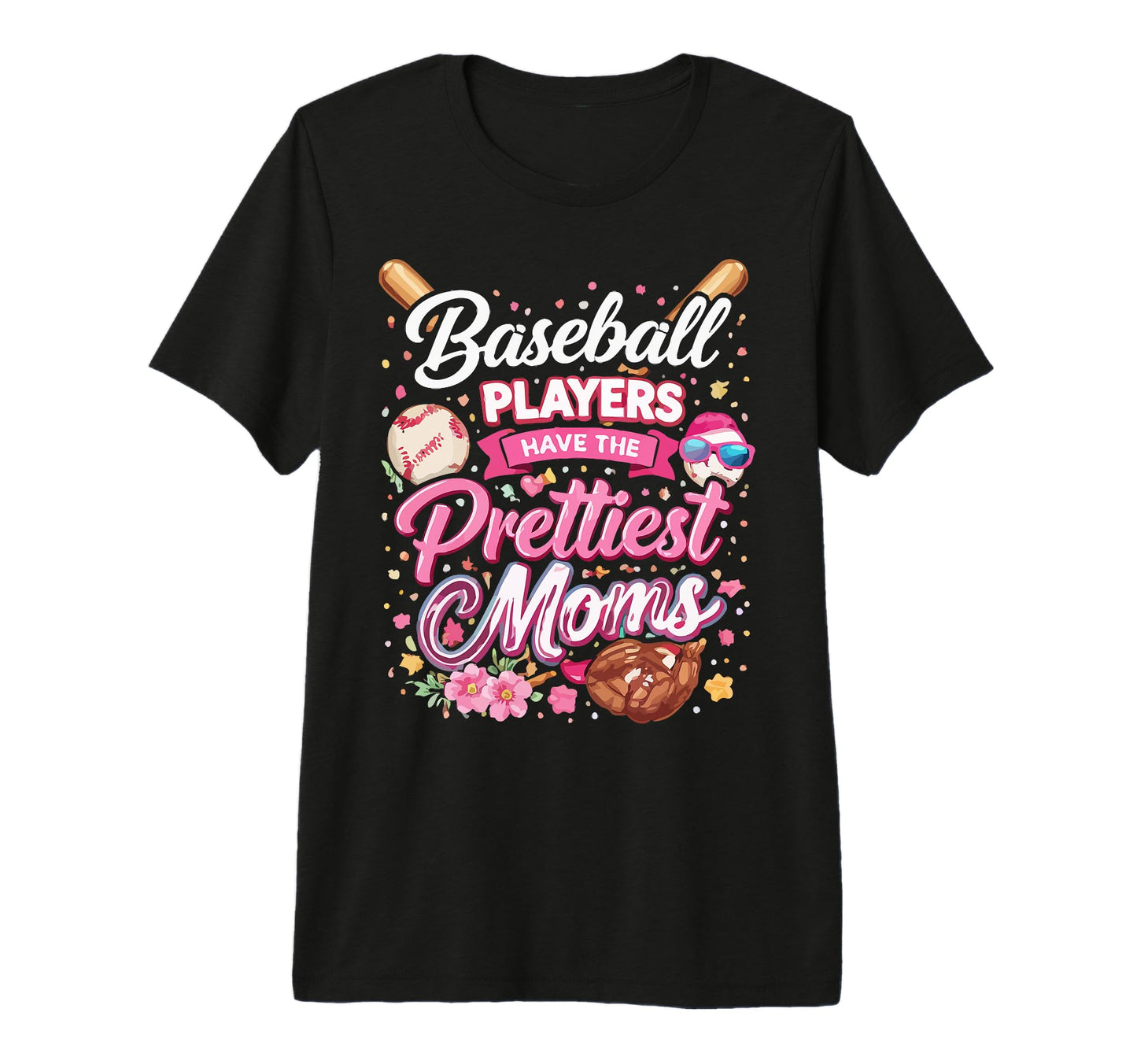 Baseball Players Have Prettiest Moms T-Shirt - Novelty Apparel Men Women - T-Shirt, Sweatshirt, Hoodie