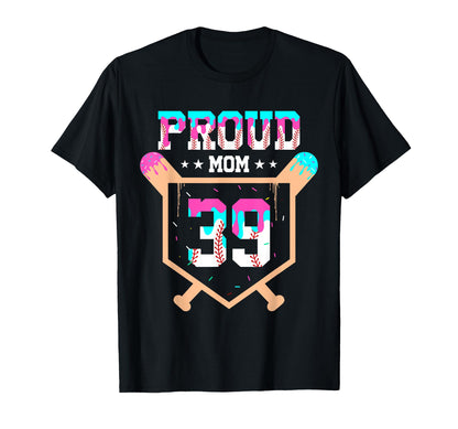 Proud Mom Baseball Player Number 39 T-Shirt - Casual Everyday Wear Unisex - T-Shirt, Sweatshirt, Hoodie