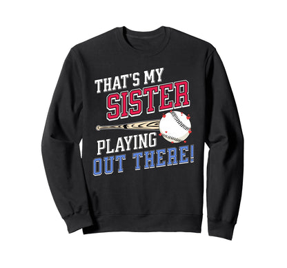 Thats My Sister Out There Baseball Sweatshirt - Custom Art Print Men Women - T-Shirt, Sweatshirt, Hoodie