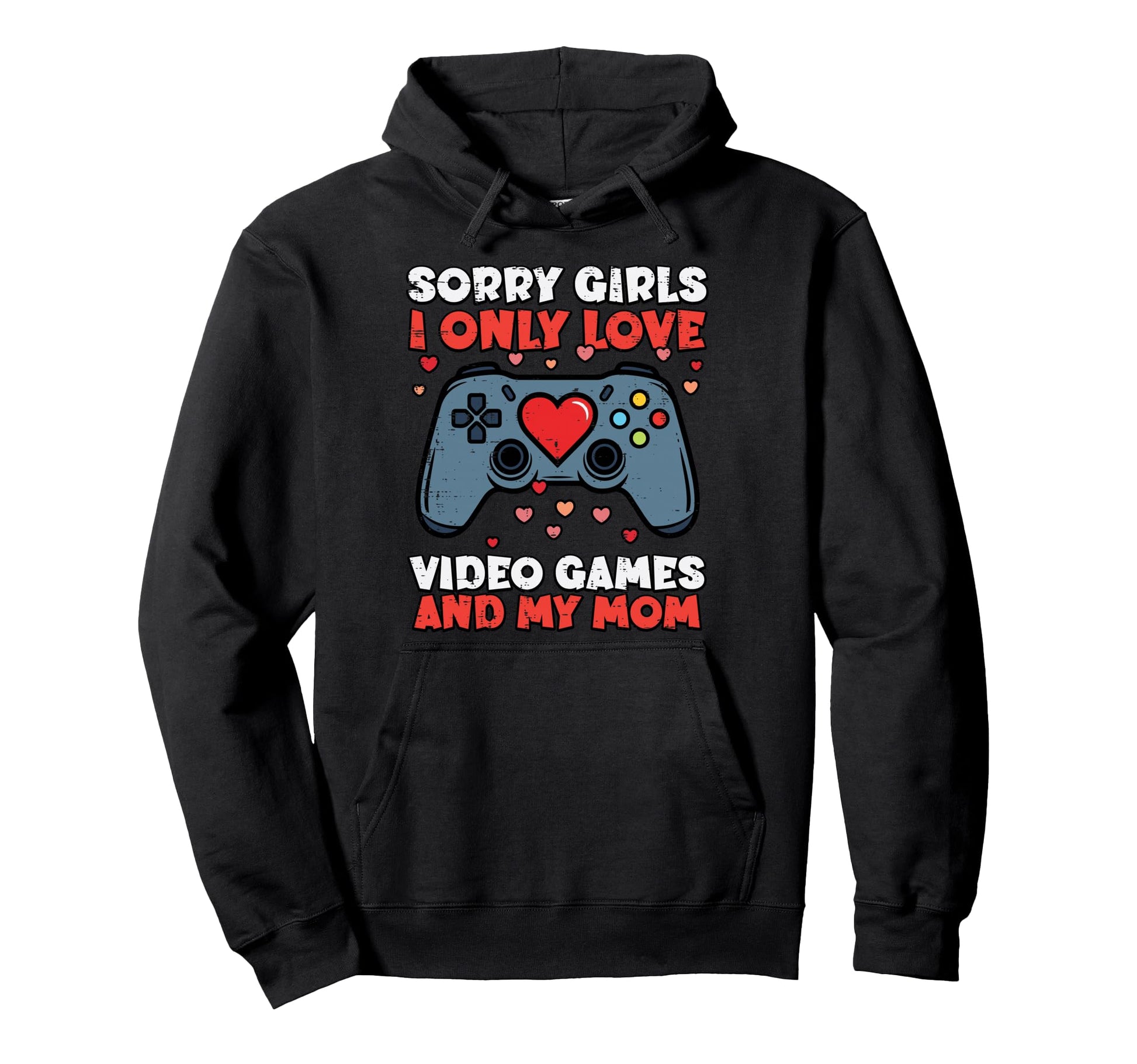 Sorry Video Games And Mom Valentines Hoodie - Aesthetic Graphic Men Women - T-Shirt, Sweatshirt, Hoodie