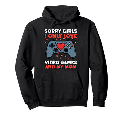 Sorry Video Games And Mom Valentines Hoodie - Aesthetic Graphic Men Women - T-Shirt, Sweatshirt, Hoodie