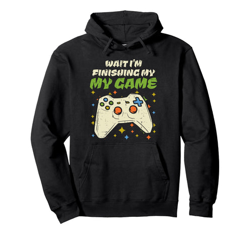 Wait Finishing My Game Funny Video Hoodie - Trendy Graphic for Adults - T-Shirt, Sweatshirt, Hoodie