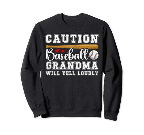 Baseball Grandma Will Yell Loudly Sweatshirt - Graphic Print Men Women - T-Shirt, Sweatshirt, Hoodie