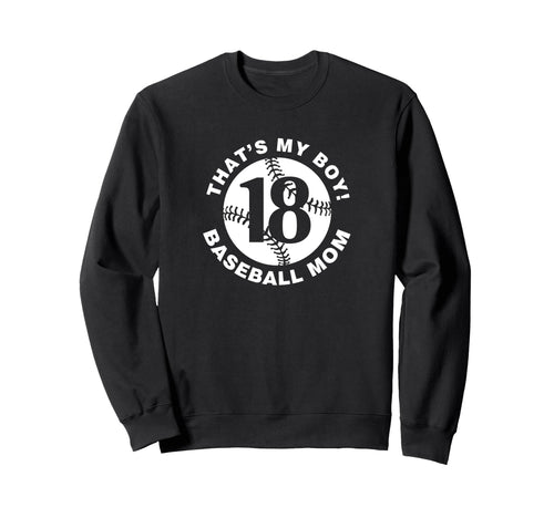 Thats My Baseball Mom 18 Favorite Sweatshirt - Fun Novelty Design Unisex - T-Shirt, Sweatshirt, Hoodie