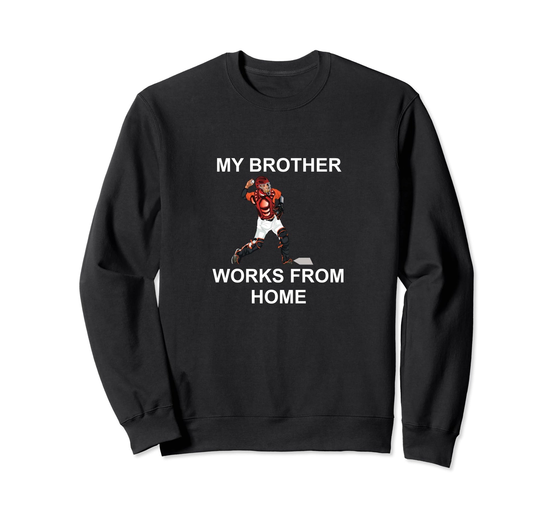 Funny Baseball My Brother Works Sweatshirt - Trendy Graphic for Adults - T-Shirt, Sweatshirt, Hoodie