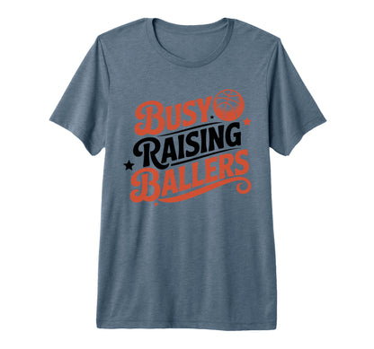 Busy Raising Ballers Funny Basketball T-Shirt - Trendy Graphic Men Women - T-Shirt, Sweatshirt, Hoodie