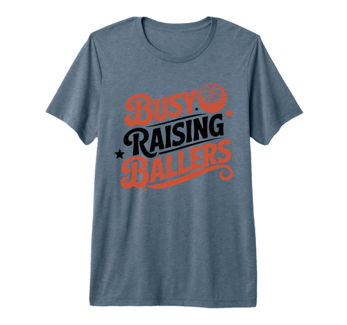 Busy Raising Ballers Funny Basketball T-Shirt - Trendy Graphic Men Women - T-Shirt, Sweatshirt, Hoodie