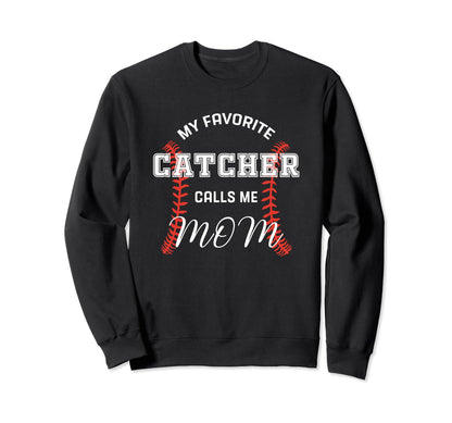 My Favorite Catcher Calls Me Sweatshirt - Casual Everyday Wear Men Women - T-Shirt, Sweatshirt, Hoodie