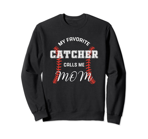 My Favorite Catcher Calls Me Sweatshirt - Casual Everyday Wear Men Women - T-Shirt, Sweatshirt, Hoodie