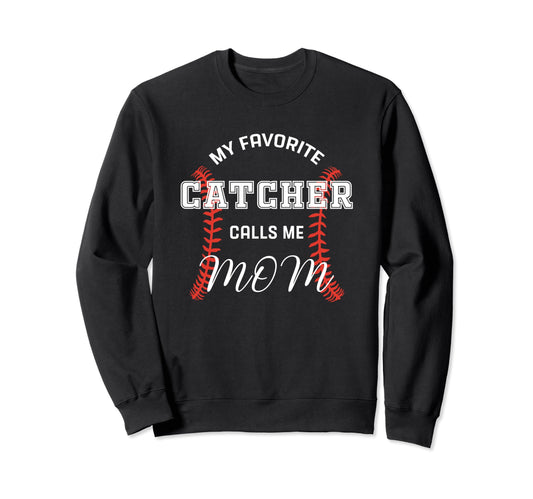 My Favorite Catcher Calls Me Sweatshirt - Casual Everyday Wear Men Women - T-Shirt, Sweatshirt, Hoodie