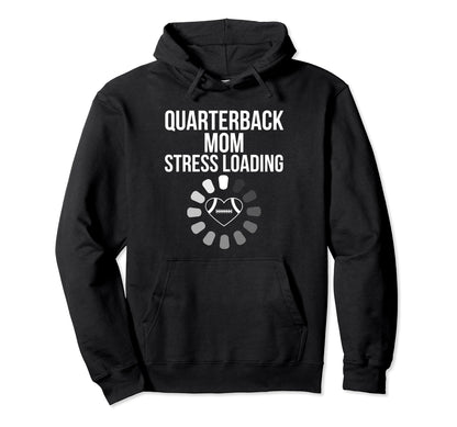 American Football Quarterback Mom Stress Hoodie - Novelty Apparel Unisex - T-Shirt, Sweatshirt, Hoodie