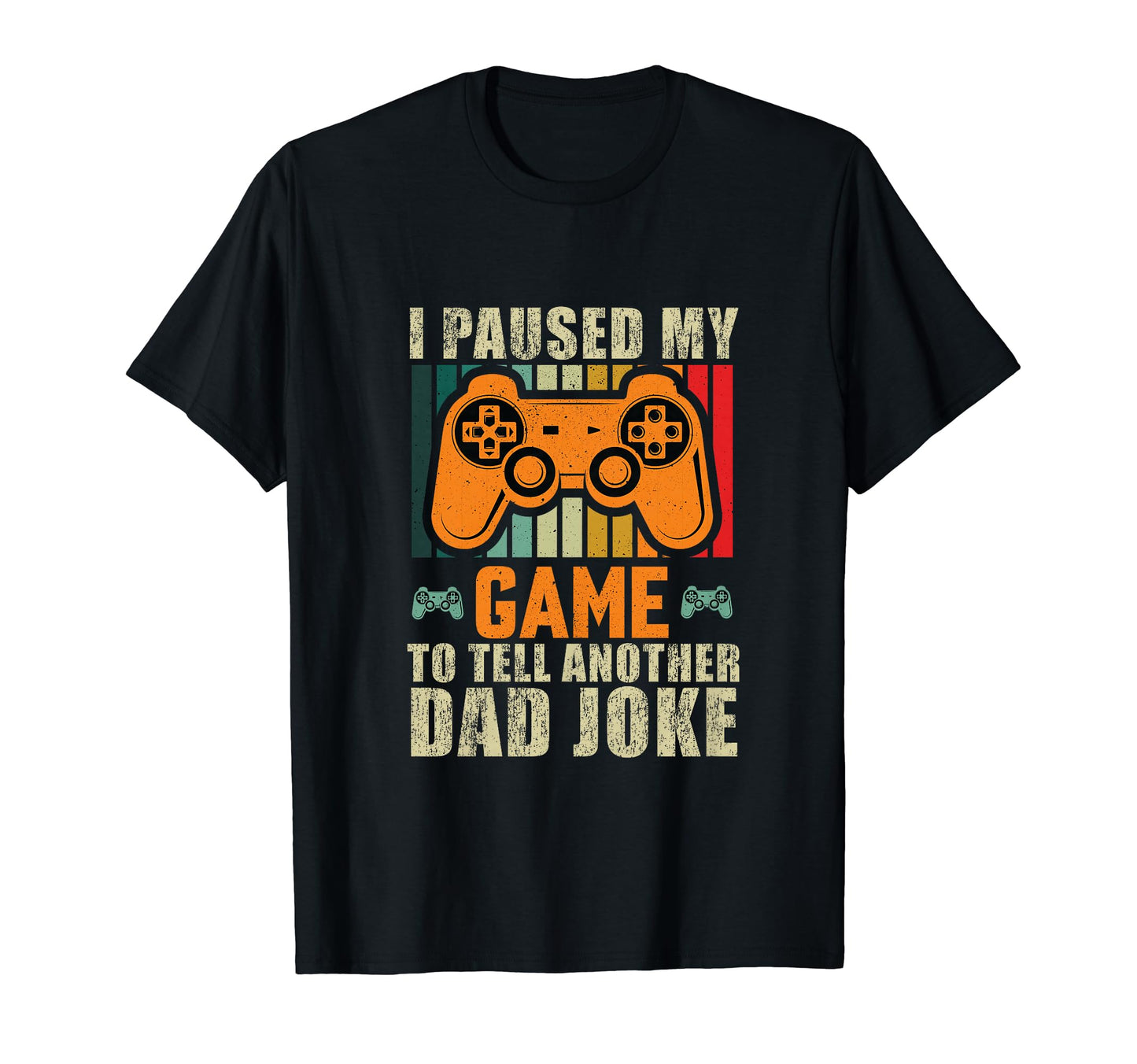 Paused My Game Tell Dad Joke Fathers T-Shirt - Aesthetic Graphic Men Women - T-Shirt, Sweatshirt, Hoodie