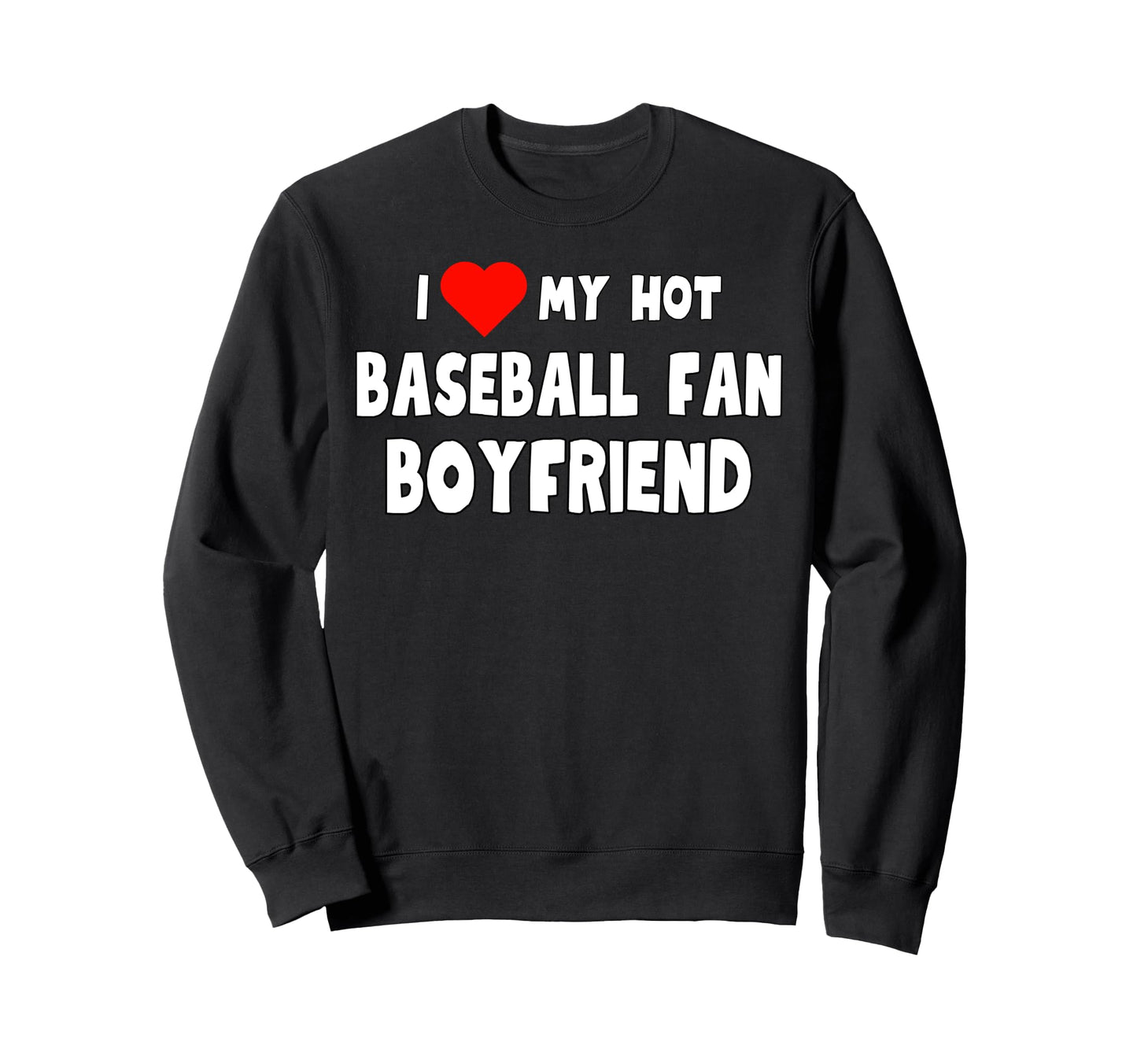 I Love My Hot Baseball Fan Sweatshirt - Custom Art Print for Adults - T-Shirt, Sweatshirt, Hoodie