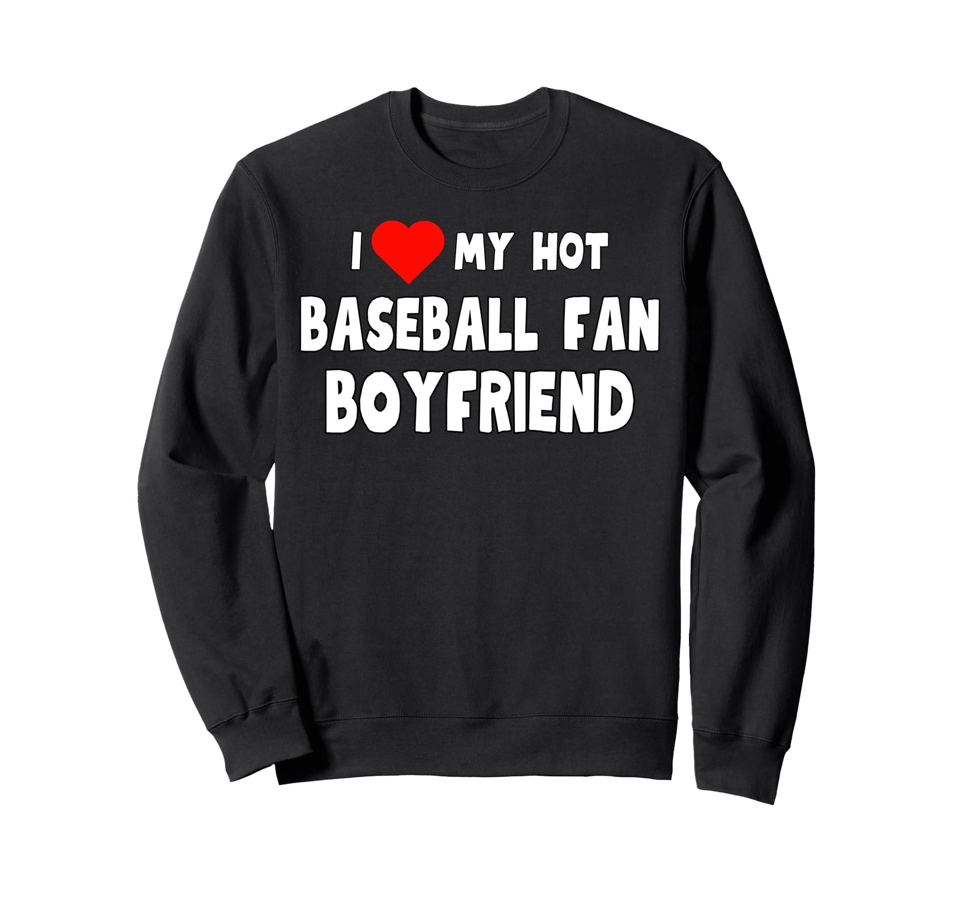 I Love My Hot Baseball Fan Sweatshirt - Custom Art Print for Adults - T-Shirt, Sweatshirt, Hoodie