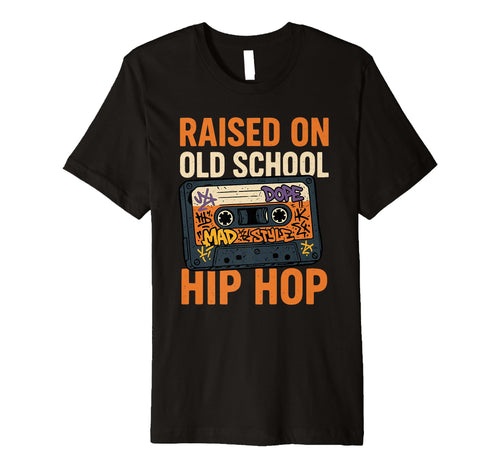 Raised Old School Hip Hop Cassette Rap T-Shirt - Unique Graphic Unisex - T-Shirt, Sweatshirt, Hoodie