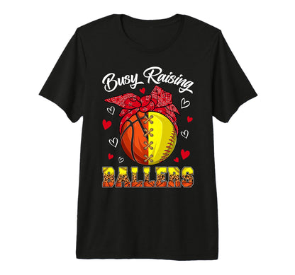 Busy Raising Ballers Basketball T-Shirt - Fun Novelty Design Unisex - T-Shirt, Sweatshirt, Hoodie