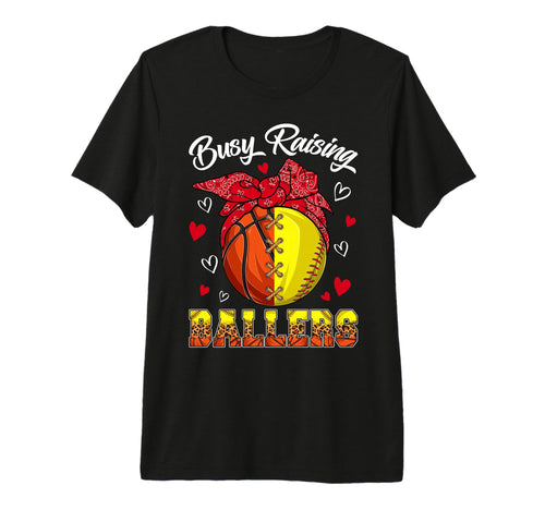 Busy Raising Ballers Basketball T-Shirt - Fun Novelty Design Unisex - T-Shirt, Sweatshirt, Hoodie