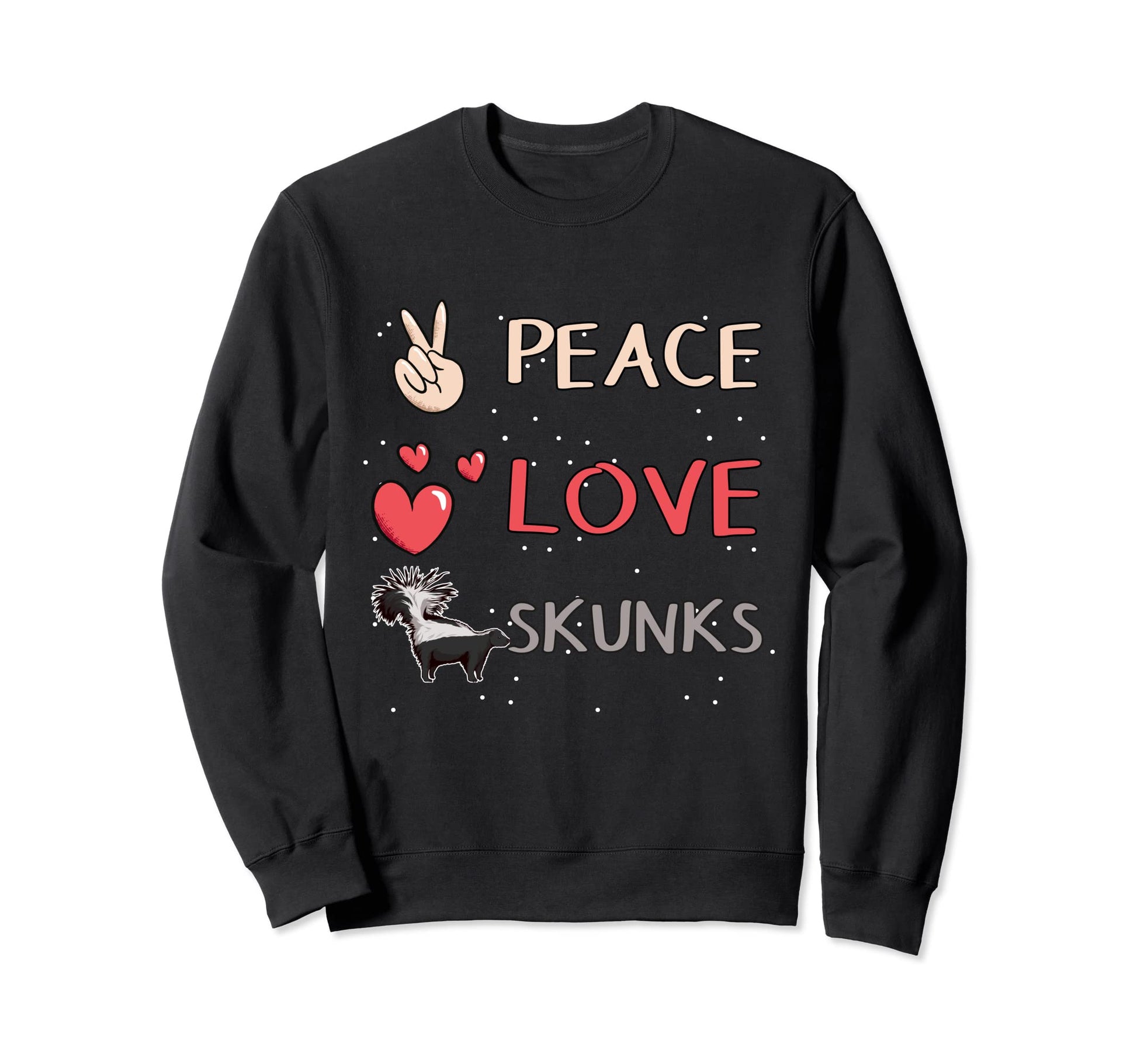Skunk Skunk Peace Love Skunks Sweatshirt - Novelty Apparel for Adults - T-Shirt, Sweatshirt, Hoodie