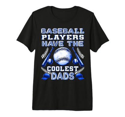 Baseball Players Have Coolest Dads T-Shirt - Streetwear Style for Adults - T-Shirt, Sweatshirt, Hoodie