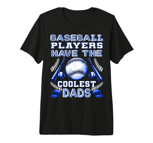 Baseball Players Have Coolest Dads T-Shirt - Streetwear Style for Adults - T-Shirt, Sweatshirt, Hoodie