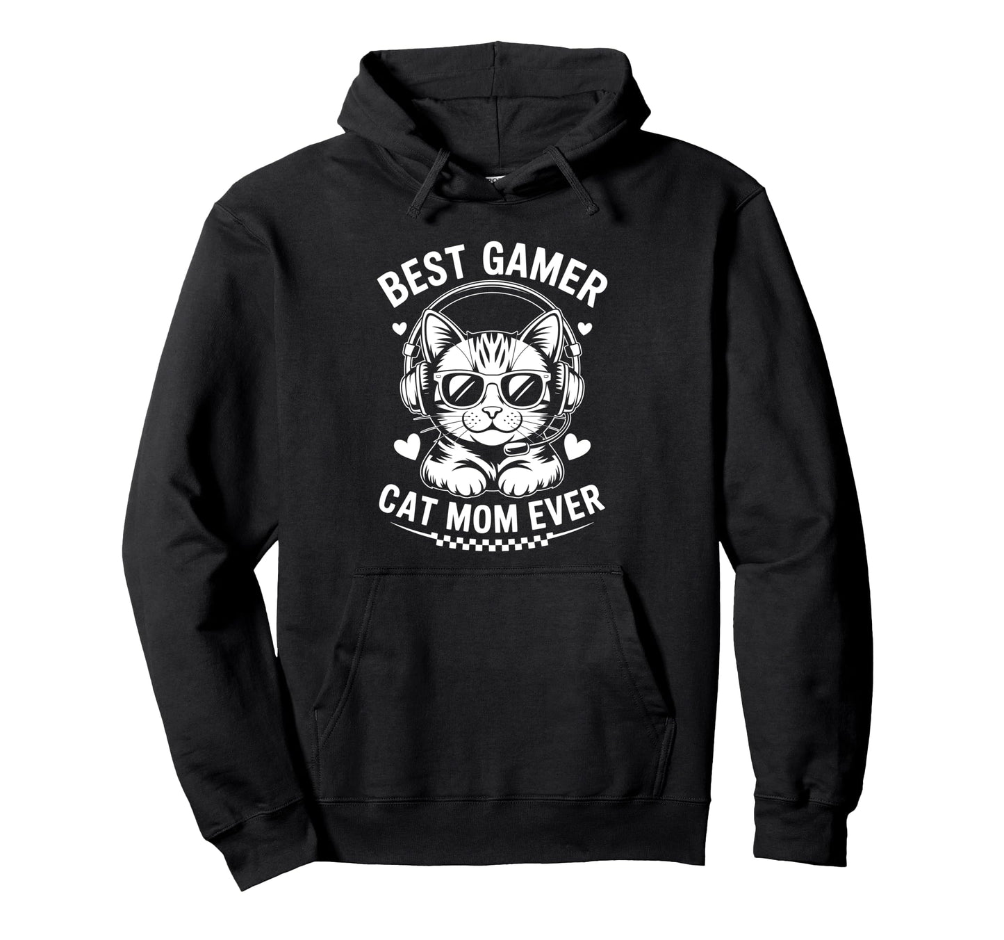 Best Gamer Cat Mom Ever Funny Hoodie - Casual Everyday Wear Men Women - T-Shirt, Sweatshirt, Hoodie