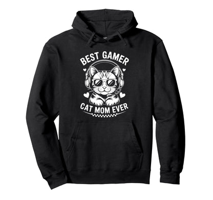 Best Gamer Cat Mom Ever Funny Hoodie - Casual Everyday Wear Men Women - T-Shirt, Sweatshirt, Hoodie
