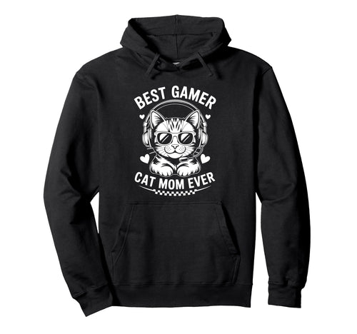 Best Gamer Cat Mom Ever Funny Hoodie - Casual Everyday Wear Men Women - T-Shirt, Sweatshirt, Hoodie
