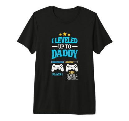 New Dad Fathers Day Leveled Up To Daddy T-Shirt - Streetwear Style Unisex - T-Shirt, Sweatshirt, Hoodie