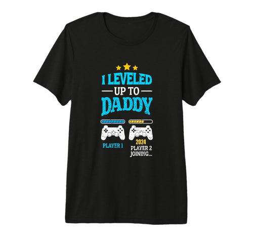 New Dad Fathers Day Leveled Up To Daddy T-Shirt - Streetwear Style Unisex - T-Shirt, Sweatshirt, Hoodie