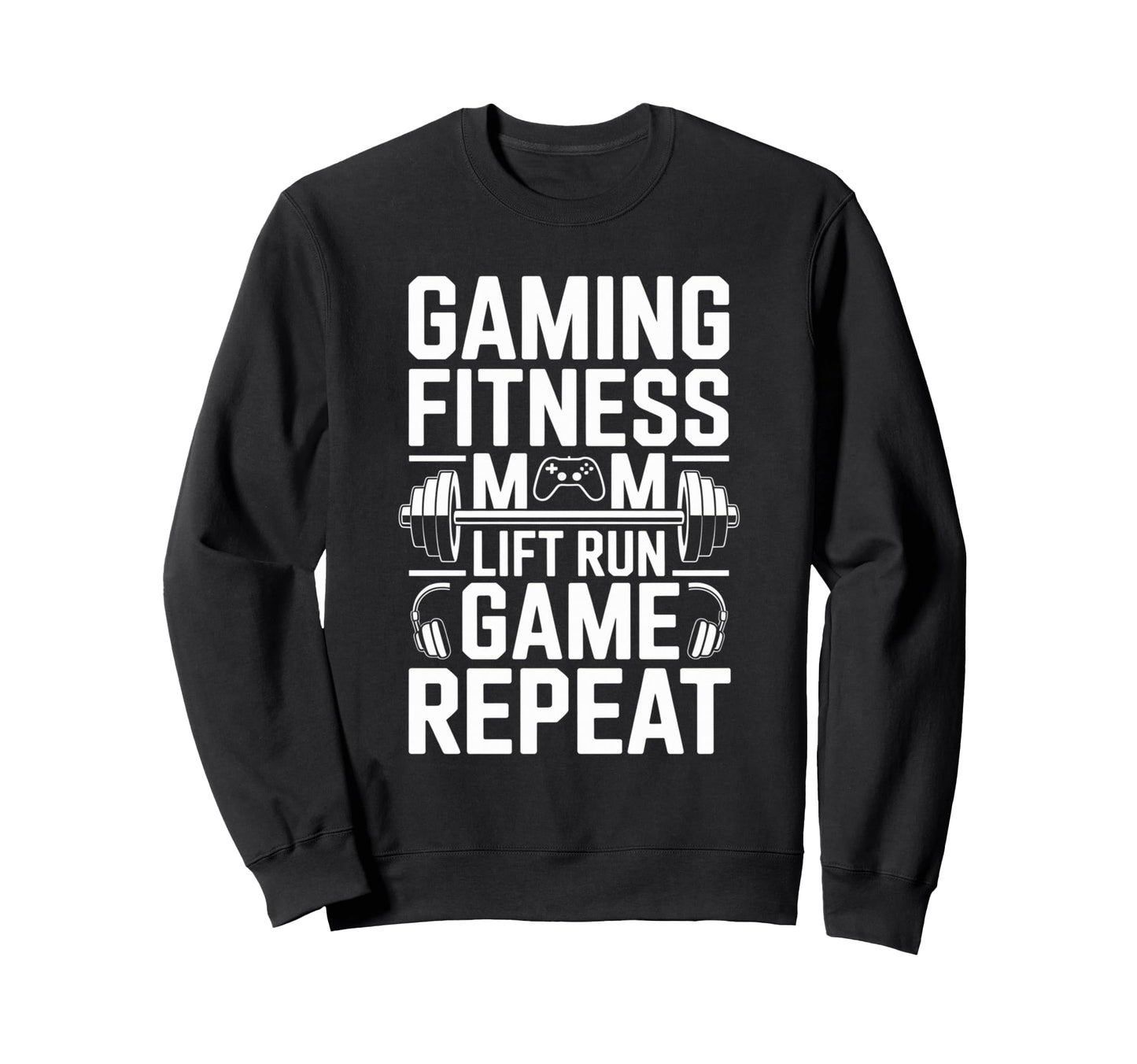 Gaming Fitness Dog Mom Lift Run Game Sweatshirt - Trendy Graphic Men Women - T-Shirt, Sweatshirt, Hoodie
