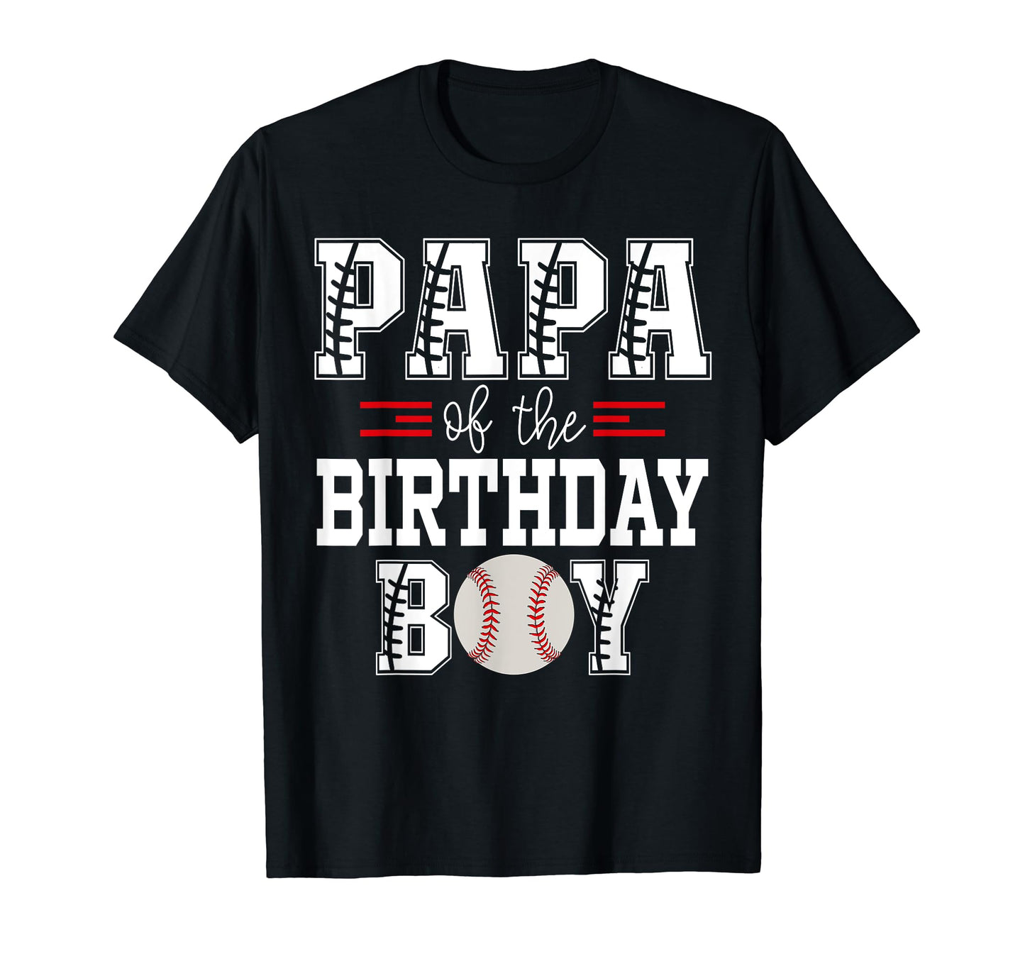 Papa Birthday Baseball Lover First T-Shirt - Novelty Apparel Unisex - T-Shirt, Sweatshirt, Hoodie