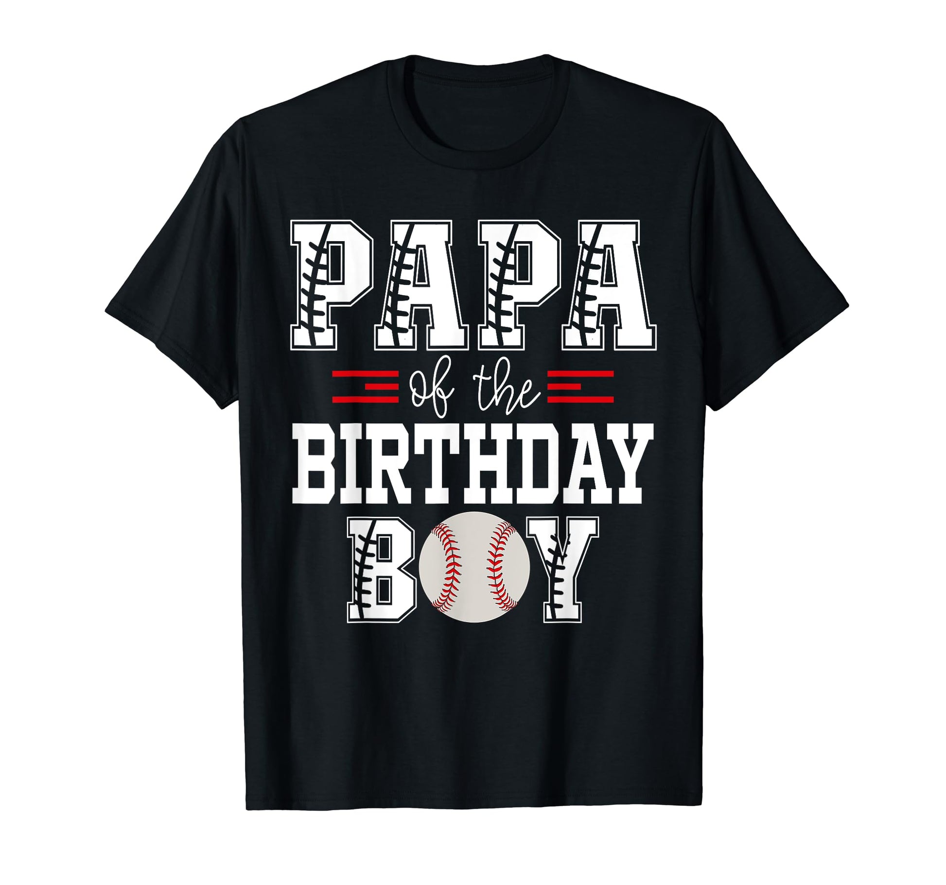 Papa Birthday Baseball Lover First T-Shirt - Novelty Apparel Unisex - T-Shirt, Sweatshirt, Hoodie