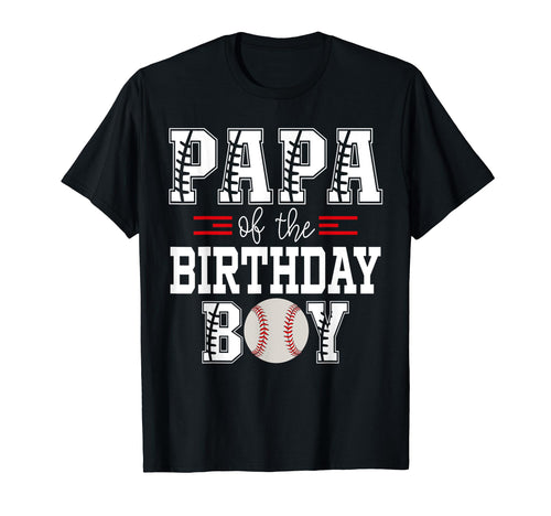 Papa Birthday Baseball Lover First T-Shirt - Novelty Apparel Unisex - T-Shirt, Sweatshirt, Hoodie